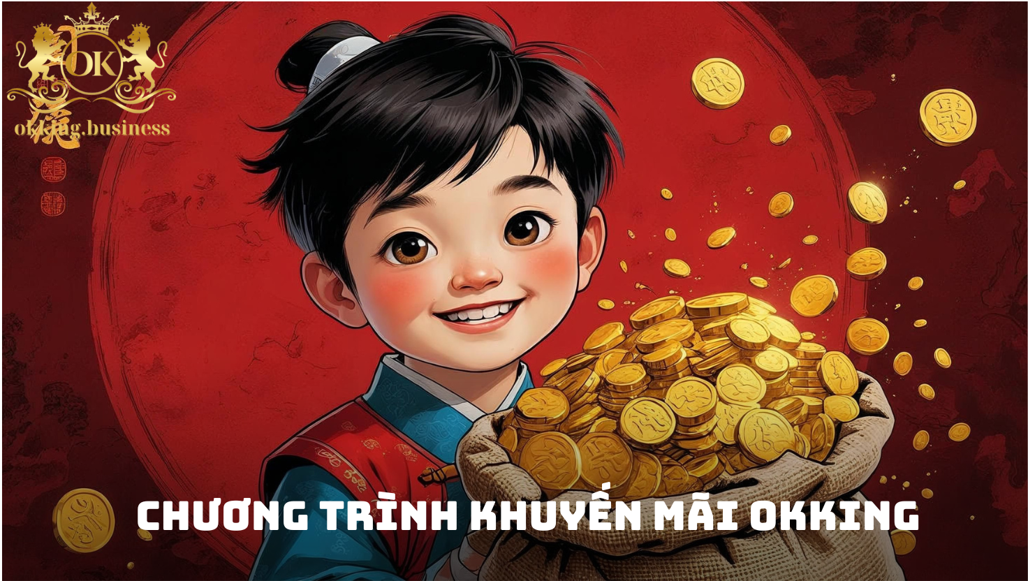 Khuyến mãi OKKING – Cơ hội săn thưởng giá trị khủng 1 Tổng quan khuyến mãi OKKING